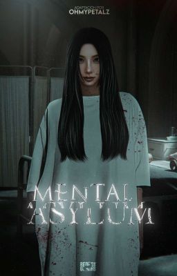 mental asylum　♡︎　❛ petalz ❜